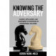 Knowing the Adversary: Leaders, Intelligence, and Assessment of Intentions in International Relations