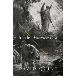 Inside Paradise Lost: Reading the Designs of Milton's Epic