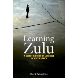 Learning Zulu: A Secret History of Language in South Africa