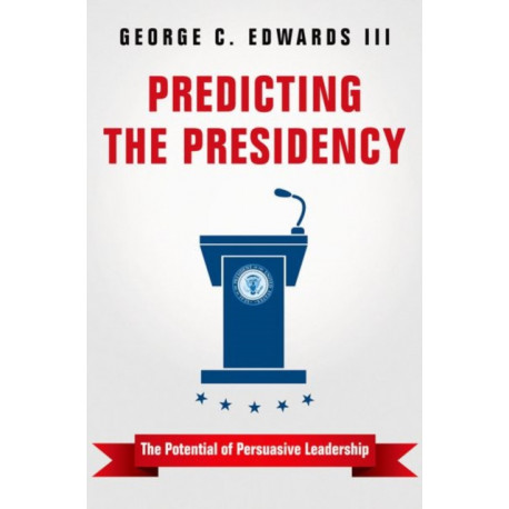 Predicting the Presidency: The Potential of Persuasive Leadership