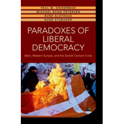 Paradoxes of Liberal Democracy: Islam, Western Europe, and the Danish Cartoon Crisis