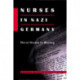 Nurses in Nazi Germany: Moral Choice in History