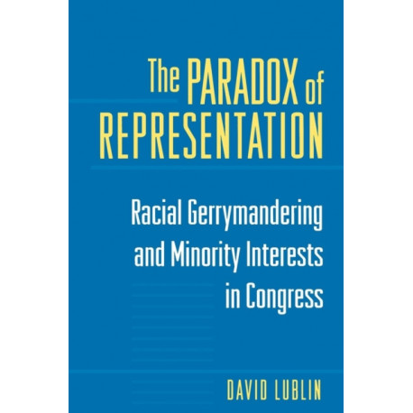 The Paradox of Representation: Racial Gerrymandering and Minority Interests in Congress