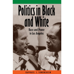Politics in Black and White: Race and Power in Los Angeles