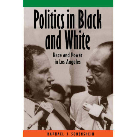 Politics in Black and White: Race and Power in Los Angeles