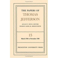 The Papers of Thomas Jefferson, Volume 15: March 1789 to November 1789