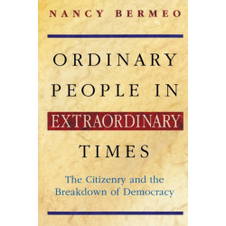 Ordinary People in Extraordinary Times: The Citizenry and the Breakdown of Democracy