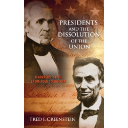 Presidents and the Dissolution of the Union: Leadership Style from Polk to Lincoln