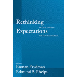 Rethinking Expectations: The Way Forward for Macroeconomics