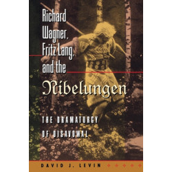 Richard Wagner, Fritz Lang, and the Nibelungen: The Dramaturgy of Disavowal