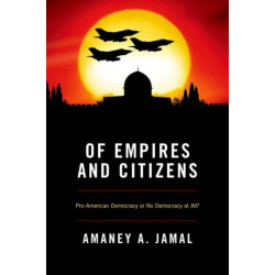 Of Empires and Citizens: Pro-American Democracy or No Democracy at All?