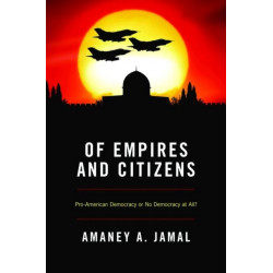 Of Empires and Citizens: Pro-American Democracy or No Democracy at All?