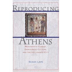 Reproducing Athens: Menander's Comedy, Democratic Culture, and the Hellenistic City