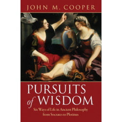Pursuits of Wisdom: Six Ways of Life in Ancient Philosophy from Socrates to Plotinus
