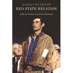Red State Religion: Faith and Politics in America's Heartland
