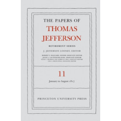 The Papers of Thomas Jefferson: Retirement Series, Volume 11: 19 January to 31 August 1817