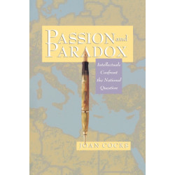 Passion and Paradox: Intellectuals Confront the National Question