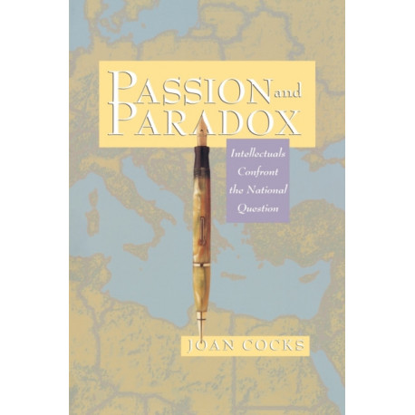 Passion and Paradox: Intellectuals Confront the National Question