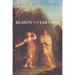 Reason and Emotion: Essays on Ancient Moral Psychology and Ethical Theory