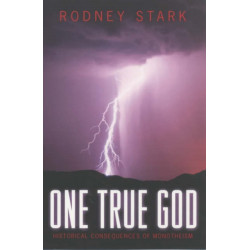 One True God: Historical Consequences of Monotheism