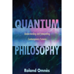 Quantum Philosophy: Understanding and Interpreting Contemporary Science