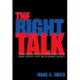 The Right Talk: How Conservatives Transformed the Great Society into the Economic Society