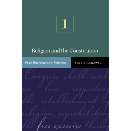 Religion and the Constitution, Volume 1: Free Exercise and Fairness