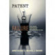 Patent Failure: How Judges, Bureaucrats, and Lawyers Put Innovators at Risk