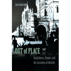 Out of Place: Englishness, Empire, and the Locations of Identity