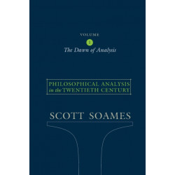 Philosophical Analysis in the Twentieth Century, Volume 1: The Dawn of Analysis