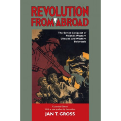 Revolution from Abroad: The Soviet Conquest of Poland's Western Ukraine and Western Belorussia - Expanded Edition