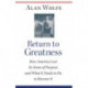 Return to Greatness: How America Lost Its Sense of Purpose and What It Needs to Do to Recover It