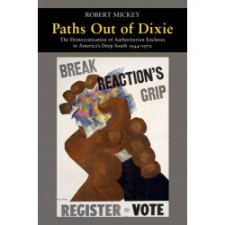 Paths Out of Dixie: The Democratization of Authoritarian Enclaves in America's Deep South, 1944-1972