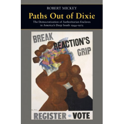 Paths Out of Dixie: The Democratization of Authoritarian Enclaves in America's Deep South, 1944-1972