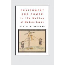 Punishment and Power in the Making of Modern Japan