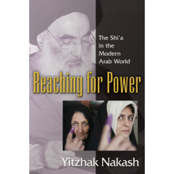 Reaching for Power: The Shi'a in the Modern Arab World