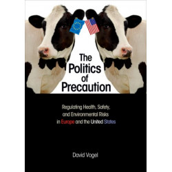 The Politics of Precaution: Regulating Health, Safety, and Environmental Risks in Europe and the United States