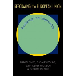 Reforming the European Union: Realizing the Impossible