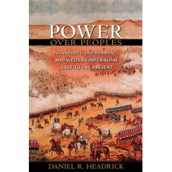 Power over Peoples: Technology, Environments, and Western Imperialism, 1400 to the Present