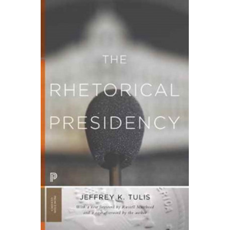 The Rhetorical Presidency: New Edition