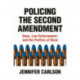 Policing the Second Amendment: Guns, Law Enforcement, and the Politics of Race