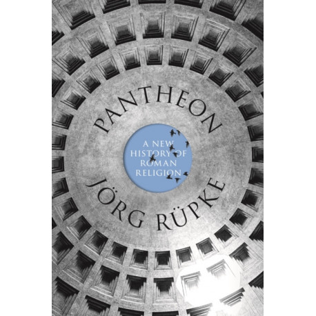 Pantheon: A New History of Roman Religion