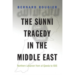 The Sunni Tragedy in the Middle East: Northern Lebanon from al-Qaeda to ISIS
