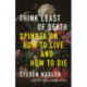Think Least of Death: Spinoza on How to Live and How to Die