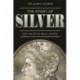 The Story of Silver: How the White Metal Shaped America and the Modern World