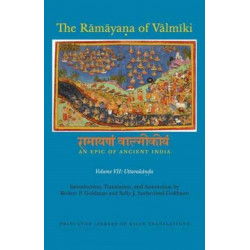 The Ramayana of Valmiki: An Epic of Ancient India, Volume VII: Uttarakanda
