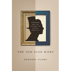 The Son Also Rises: Surnames and the History of Social Mobility