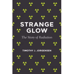 Strange Glow: The Story of Radiation