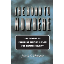 The Road to Nowhere: The Genesis of President Clinton's Plan for Health Security