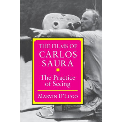 The Films of Carlos Saura: The Practice of Seeing